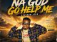 Abugbum John - Na God Go Help Me