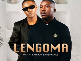 MSA - Lengoma ft. Sami'Kay & Misokuhle