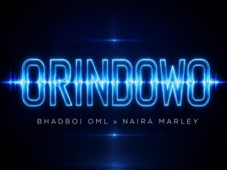 BhadBoi OML - Orindowo ft. Naira Marley