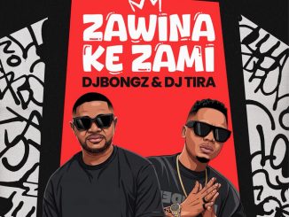 DJ Bongz - Zawina Ke Zami ft. DJ Tira
