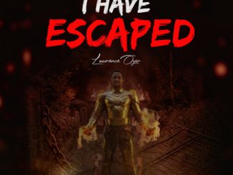 Lawrence Oyor - I have escaped
