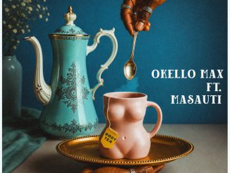 Okello Max - Body Tea ft. Masauti