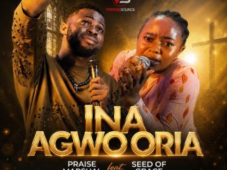 Praise Marshal - Ina Agwo Oria ft. Seed Of Grace
