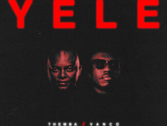 THEMBA - YELE ft. Vanco